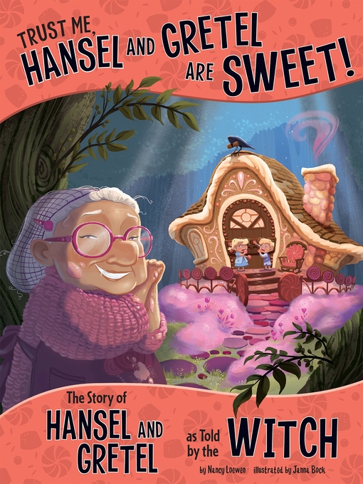 Title details for Trust Me, Hansel and Gretel Are Sweet! by Nancy Loewen - Available